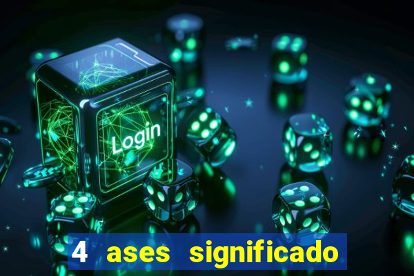 4 ases significado significado 4