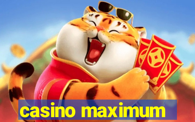 casino maximum