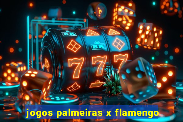 jogos palmeiras x flamengo