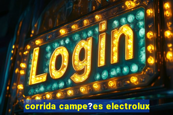 corrida campe?es electrolux