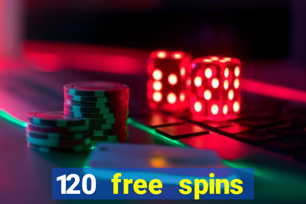 120 free spins online casino