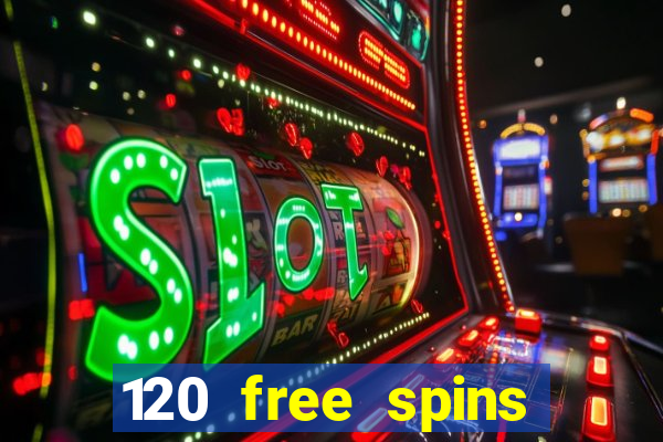 120 free spins online casino