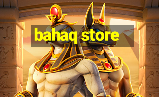 bahaq store