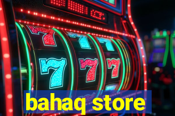 bahaq store