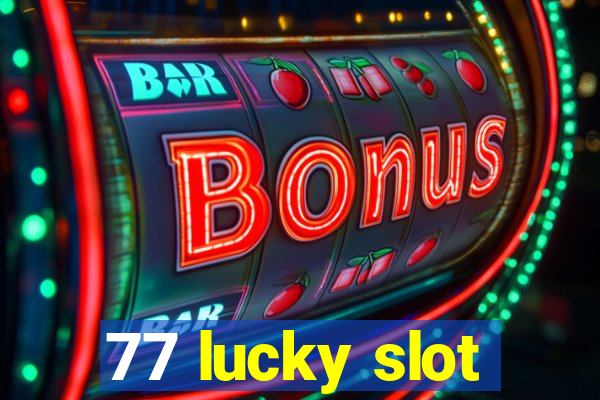 77 lucky slot