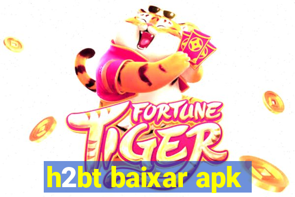 h2bt baixar apk