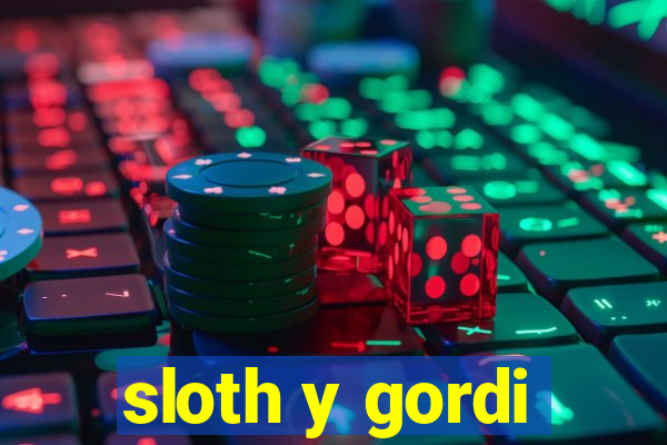 sloth y gordi