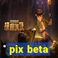 pix beta