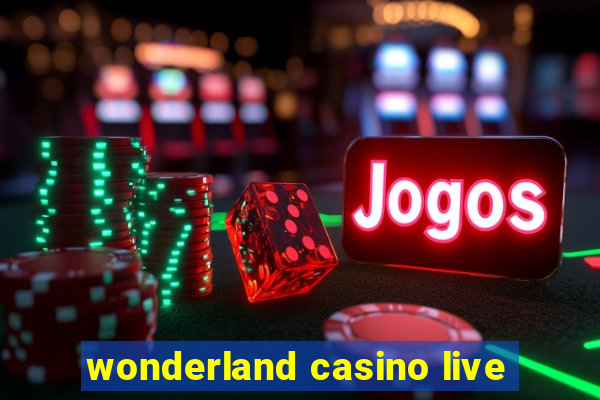 wonderland casino live