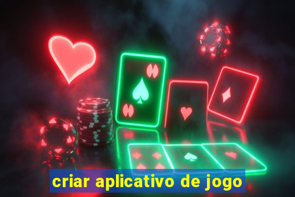 criar aplicativo de jogo