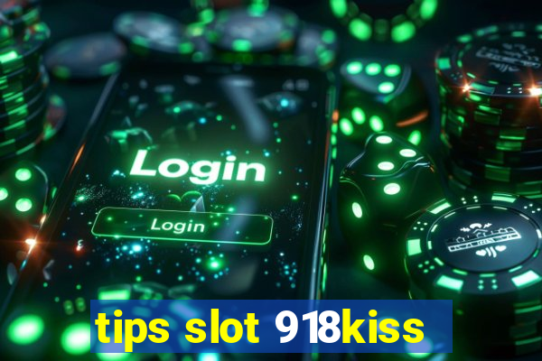 tips slot 918kiss