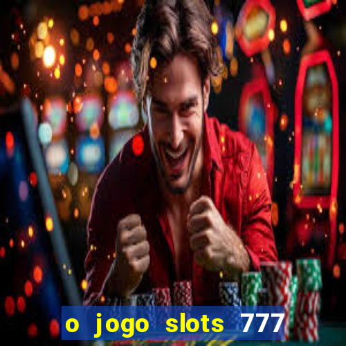 o jogo slots 777 winner paga mesmo