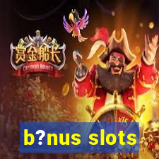 b?nus slots