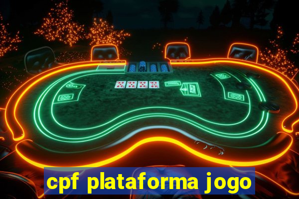 cpf plataforma jogo