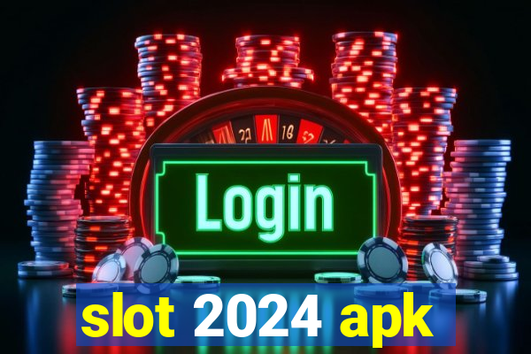 slot 2024 apk