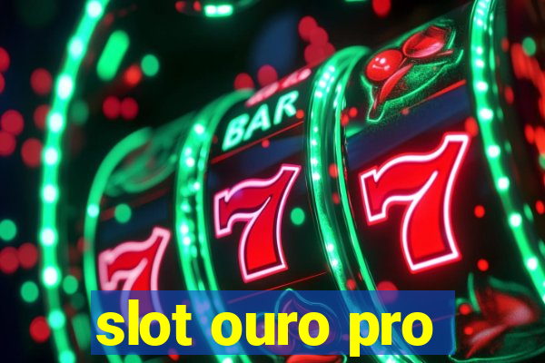 slot ouro pro