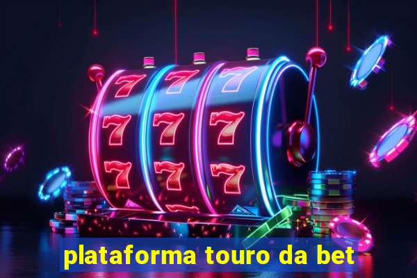 plataforma touro da bet