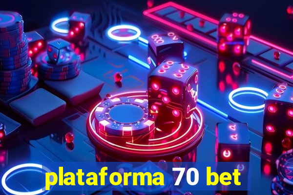 plataforma 70 bet