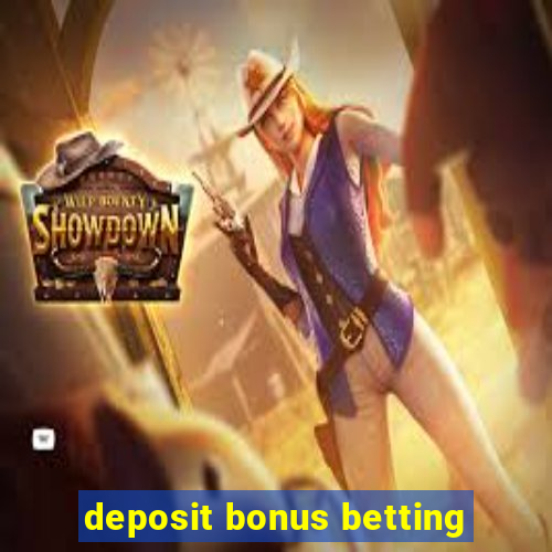 deposit bonus betting