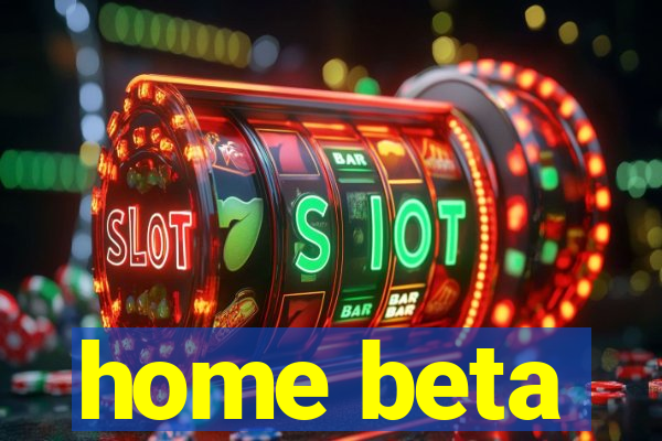 home beta