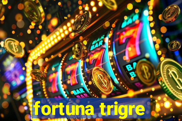 fortuna trigre