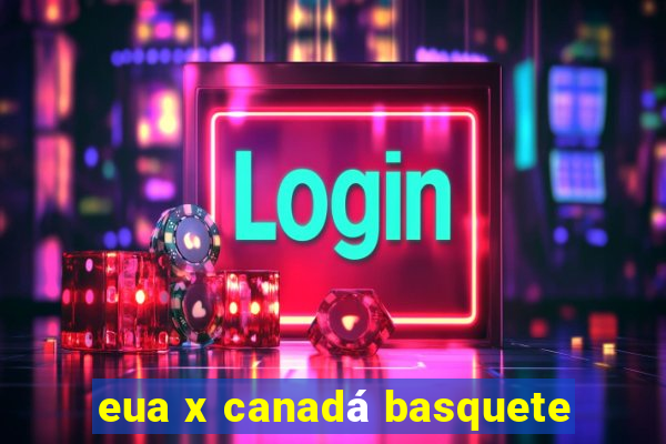 eua x canadá basquete