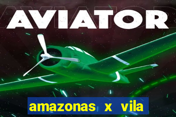 amazonas x vila nova palpite