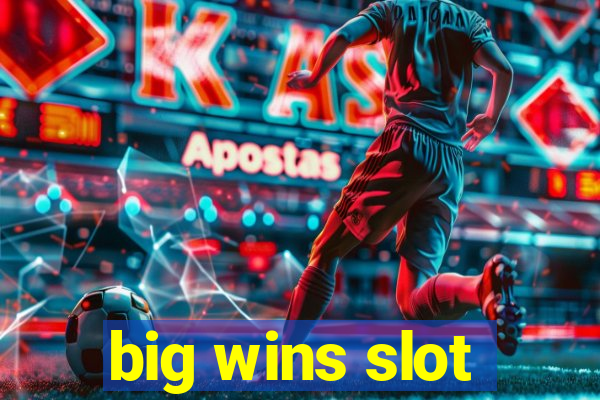 big wins slot