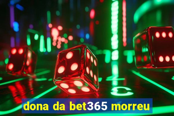 dona da bet365 morreu