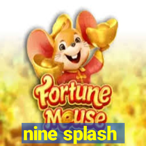 nine splash