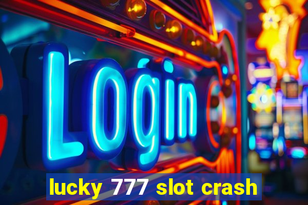 lucky 777 slot crash