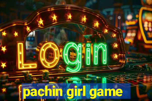 pachin girl game