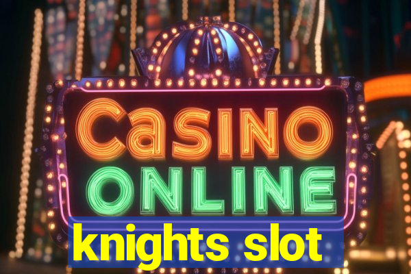 knights slot