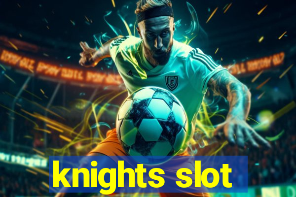 knights slot