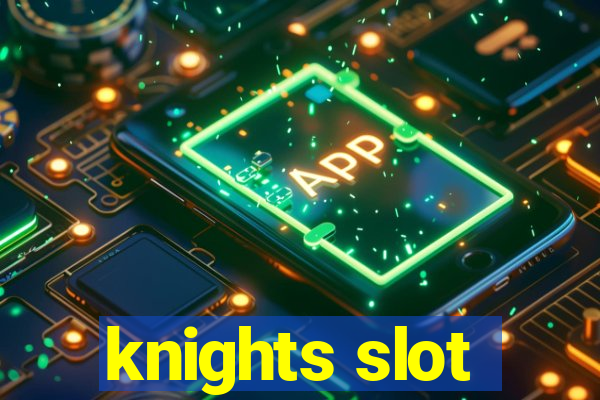 knights slot