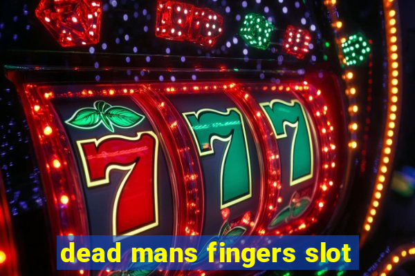 dead mans fingers slot