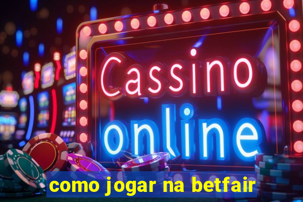 como jogar na betfair