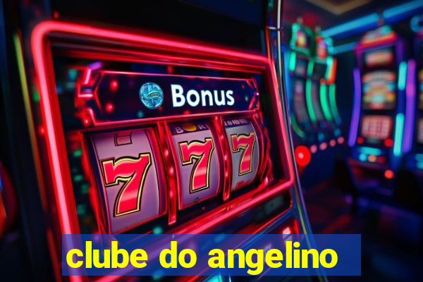 clube do angelino