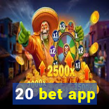 20 bet app