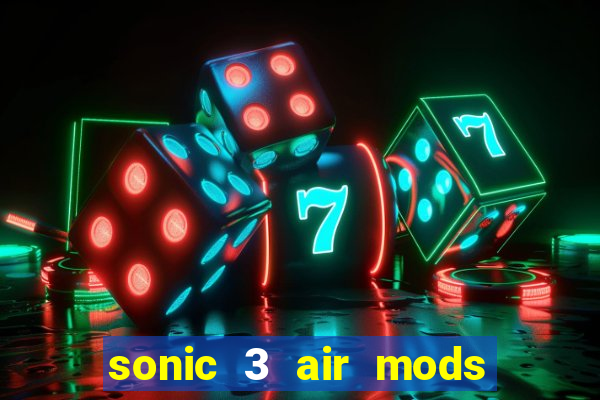 sonic 3 air mods extra slot shadow