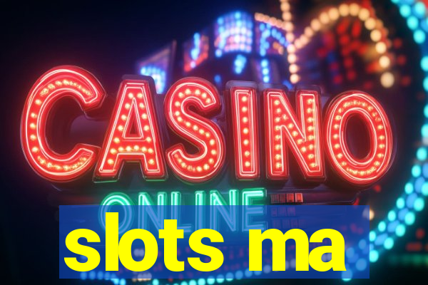 slots ma