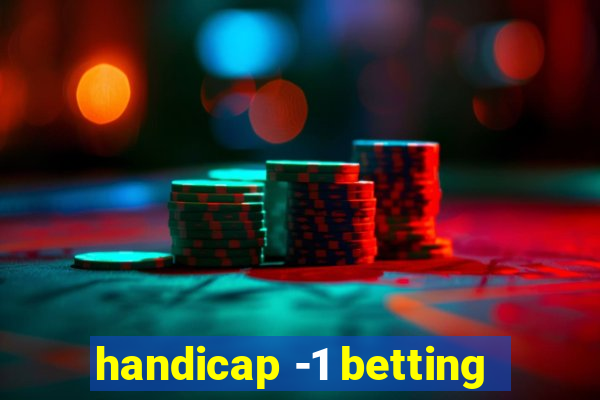 handicap -1 betting