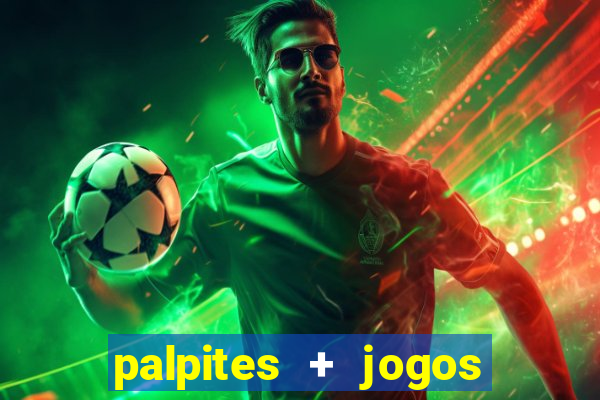 palpites + jogos de hoje