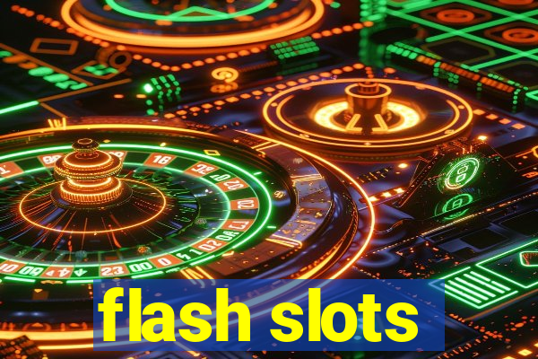 flash slots