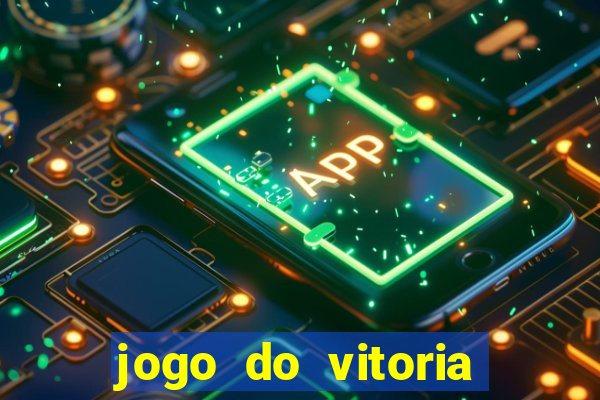 jogo do vitoria onde assistir