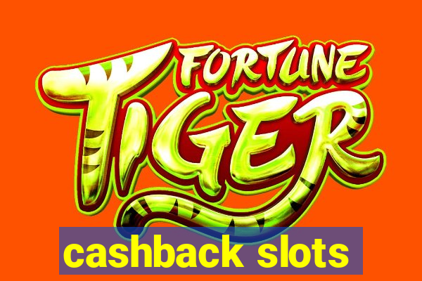 cashback slots