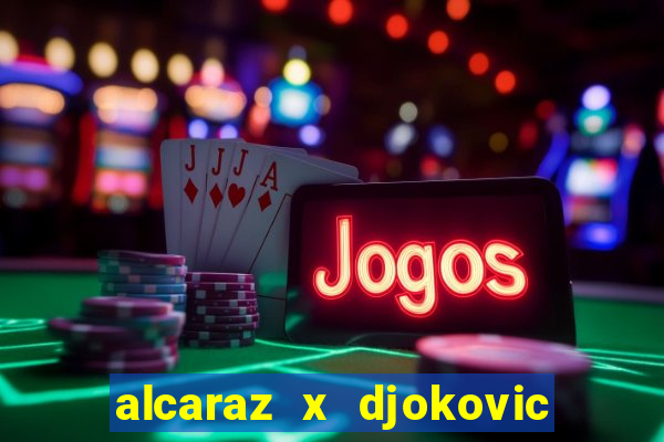 alcaraz x djokovic ao vivo