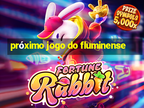 próximo jogo do fluminense