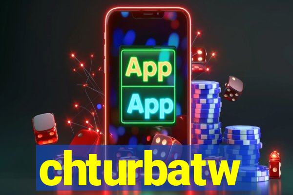 chturbatw