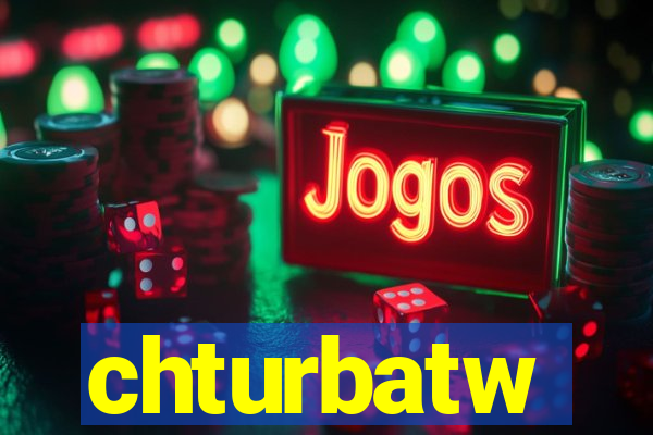 chturbatw